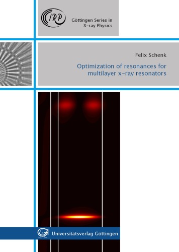 Optimization Of Resonances For Multilayer Xray Resonators Felix Schenk