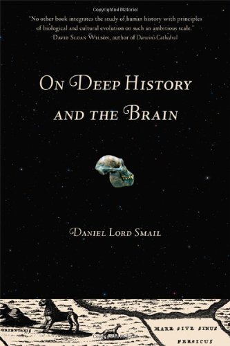 On Deep History And The Brain 1st Edition Daniel Lord Smail