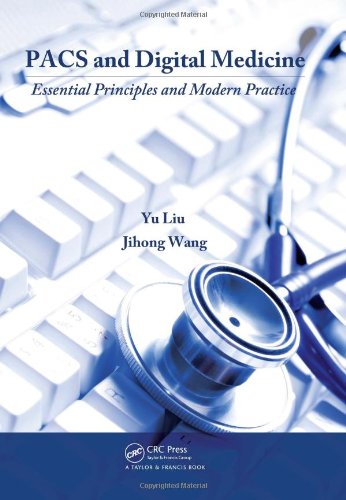 Pacs And Digital Medicine Essential Principles And Modern Practice 1st Edition Yu Liu