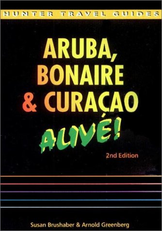 The Aruba Bonaire Curacao Alive 2nd Edition Susan Brushaber