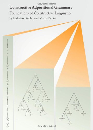 Constructive Adpositional Grammars Foundation Of Constructive Linguistics Federico Gobbo And Marco Benini