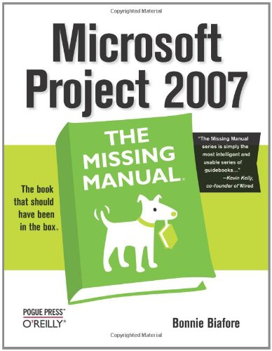 Microsoft Project 2007 The Missing Manual 1st Edition Bonnie Biafore
