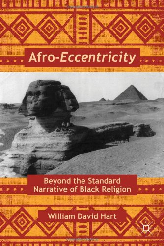 Afroeccentricity Beyond The Standard Narrative Of Black Religion William David Hart