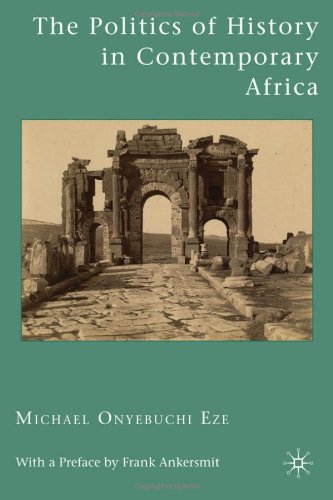 The Politics Of History In Contemporary Africa Michael Onyebuchi Eze