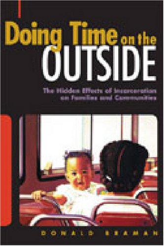 Doing Time On The Outside Incarceration And Family Life In Urban America Donald Braman