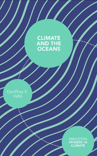 Climate And The Oceans Princeton Primers In Climate Geoffrey K Vallis