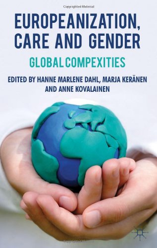 Europeanization Care And Gender Global Complexities 1st Edition Anne Kovalainen