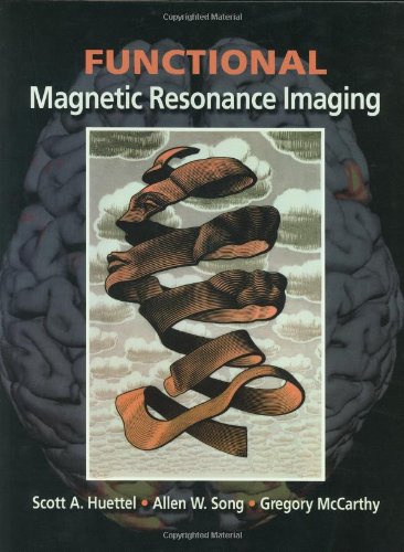 Functional Magnetic Resonance Imaging Volume 1 Scott A Huettel