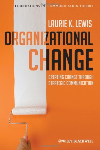 Organizational Change Creating Change Through Strategic Communication 1st Edition Laurie K Lewis