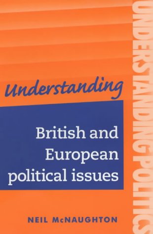 Understanding British And European Political Issues A Guide For A2 Politics Students First Edition Neil Mcnaughton