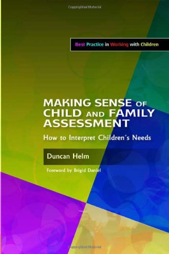 Making Sense Of Child And Family Assessment How To Interpret Childrens Needs 1st Edition Duncan Helm