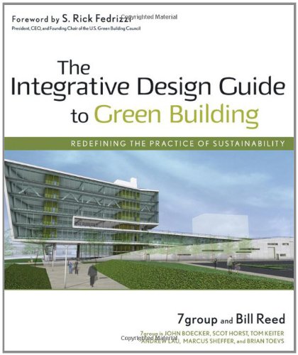 The Integrative Design Guide To Green Building Redefining The Practice Of Sustainability Sustainable Design 1st Edition 7group