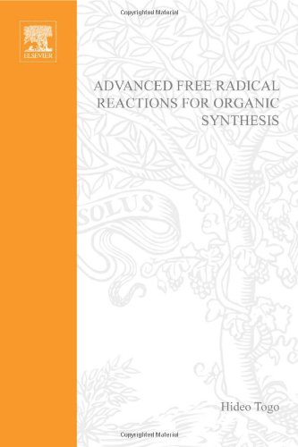 Advanced Free Radical Reactions For Organic Synthesis 1st Edition Hideo Togo