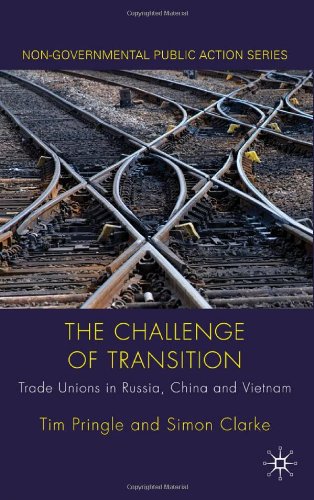 The Challenge Of Transition Trade Unions In Russia China And Vietnam Nongovernmental Public Action 1st Edition Simon Clarke