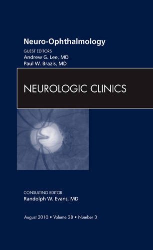 Neuroophthalmology An Issue Of Neurologic Clinics The Clinics Internal Medicine 1st Edition Andrew G Lee Md
