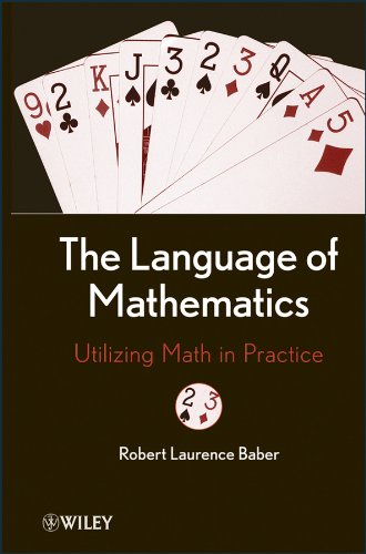 The Language Of Mathematics Utilizing Math In Practice 1st Edition Robert L Baber