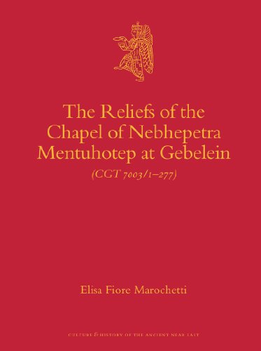 The Reliefs Of The Chapel Of Nebhepetre Mentuhotep At Gebelein 1st Edition Elisa Fiore Marochetti
