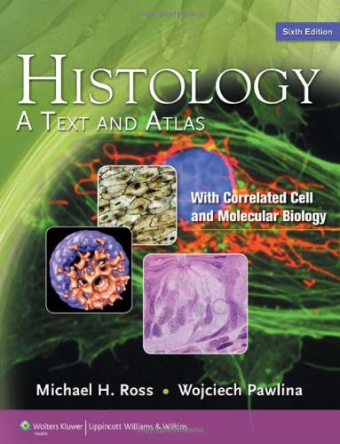 Histology A Text And Atlas With Correlated Cell And Molecular Biology 6th Edition 6th Edition Michael H Ross