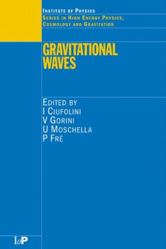 Gravitational Waves 1st Edition I Ciufolini V Gorini U Moschella