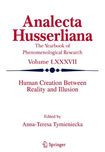 Human Creation Between Reality And Illusion Analecta Husserliana Softcover Reprint Of Hardcover 1st Ed 2005 Annateresa Tymieniecka Editor