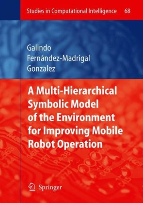Multiple Abstraction Hierachies For Mobile Robot Operation In Large Environments 1st Edition Cipriano Galindo
