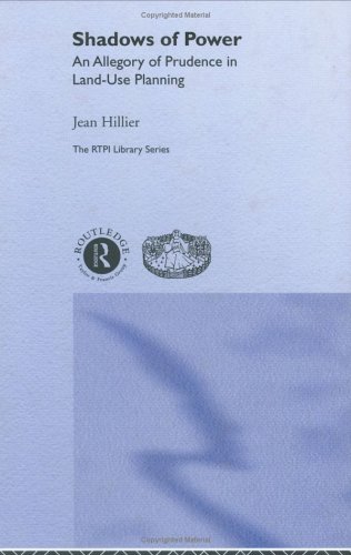 Shadows Of Power An Allegory Of Prudence In Landuse Planning Jean Hillier