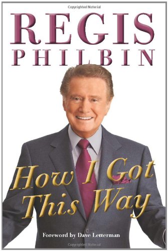 How I Got This Way Regis Philbin