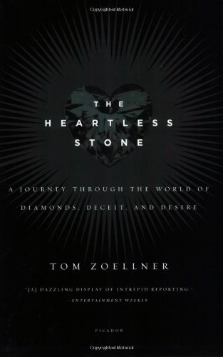 The Heartless Stone A Journey Through The World Of Diamonds Deceit And Desire Tom Zoellner