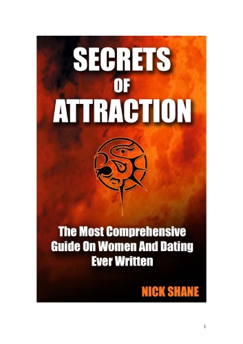 Secrets Of Attraction The Most Comprehensive Guide On Women And Dating Ever Written Nick Shane