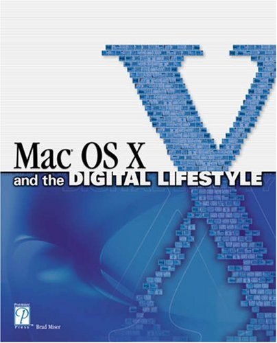 Mac Os X And The Digital Lifestyle 1st Edition Brad Miser