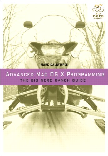 Advanced Mac Os X Programming The Big Nerd Ranch Guide 1st Edition Mark Dalrymple
