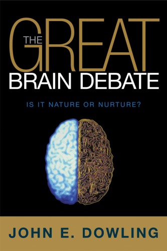 The Great Brain Debate Nature Or Nurture John E Dowling