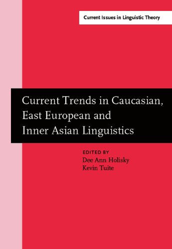 Current Trends In Caucasian East European And Inner Asian Linguistics Papers In Honor Of Howard I Aronson Dee Ann Holisky