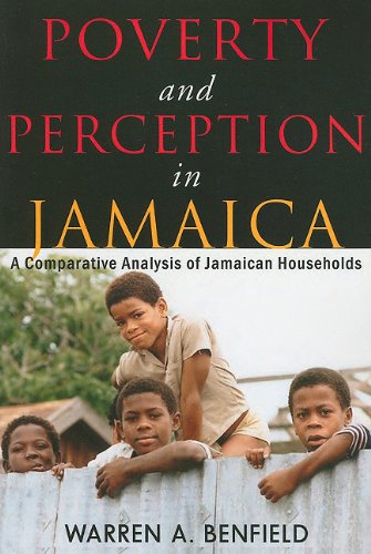 Poverty And Perception In Jamaica A Comparative Analysis Of Jamaican Households Warren A Benfield