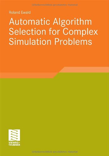 Automatic Algorithm Selection For Complex Simulation Problems 2012th Edition Roland Ewald