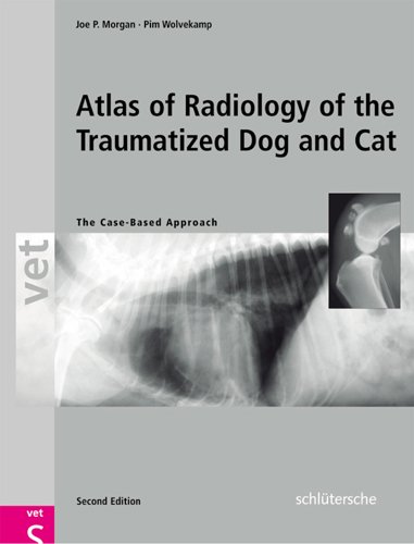 An Atlas Of Radiology Of The Traumatized Dog And Cat The Casebased Approach 2nd Edition Joe P Morgan