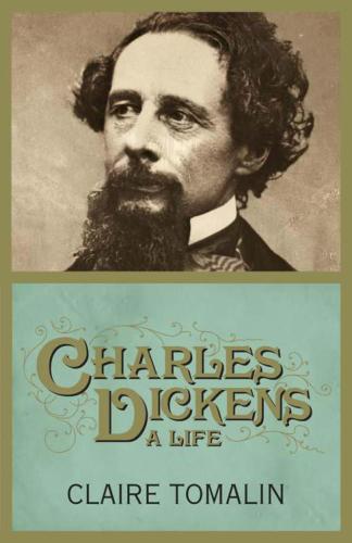 Charles Dickens A Life Claire Tomalin
