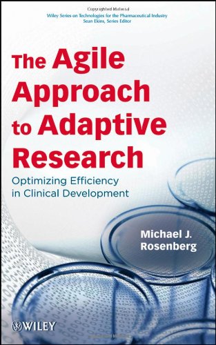 The Agile Approach To Adaptive Research Optimizing Efficiency In Clinical Development Wiley Series On Technologies For The Pharmaceutical Industry 1st Edition Michael J Rosenberg