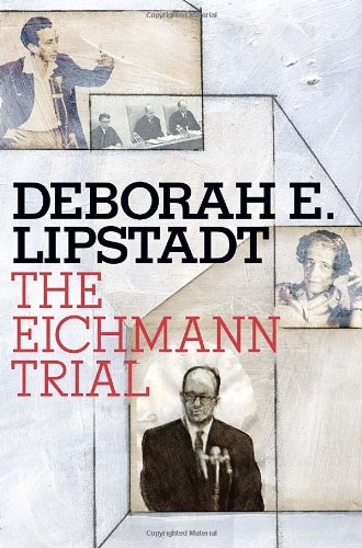 The Eichmann Trial Jewish Encounters Deborah E Lipstadt