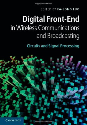 Digital Frontend In Wireless Communications And Broadcasting Circuits And Signal Processing 1st Edition Falong Luo