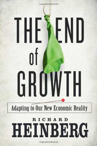 The End Of Growth Adapting To Our New Economic Reality Original Richard Heinberg