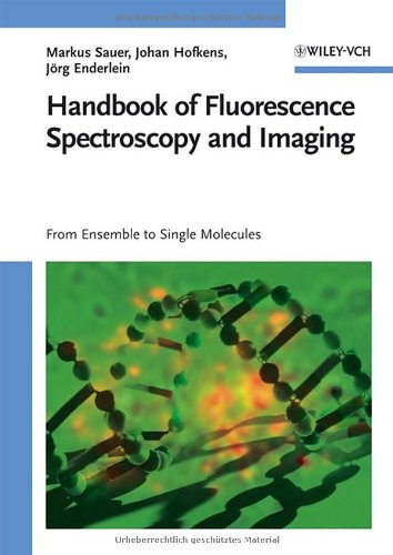 Handbook Of Fluorescence Spectroscopy And Imaging From Ensemble To Single Molecules 1st Edition Markus Sauer