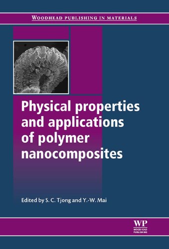 Physical Properties And Applications Of Polymer Nanocomposites Woodhead Publishing In Materials Sie Chin Tjong