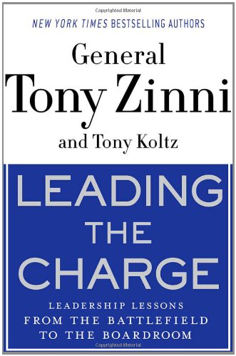 Leading The Charge Leadership Lessons From The Battlefield To The Boardroom 1st Edition Tony Zinni