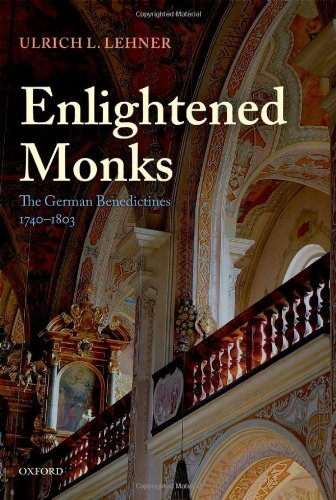 Enlightened Monks The German Benedictines 17401803 Ulrich L Lehner