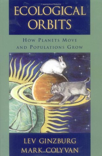 Ecological Orbits How Planets Move And Populations Grow Lev Ginzburg