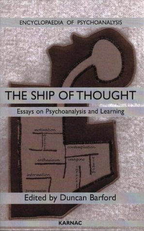 Ship Of Thought Essays On Psychoanalysis And Learning Encyclopaedia Of Psychoanalysis Vol 4 Duncan Barford