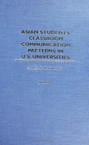 Asian Students Classroom Communication Patterns In Us Universities An Emic Perspective Jun Liu