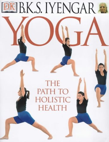 Bks Iyengar Yoga The Path To Holistic Health 1st Bks Iyengar