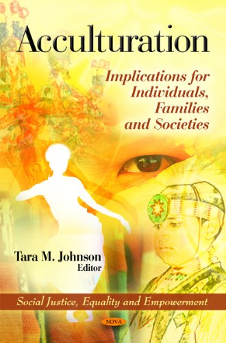 Acculturation Implications For Individuals Families And Societies Tara M Johnson